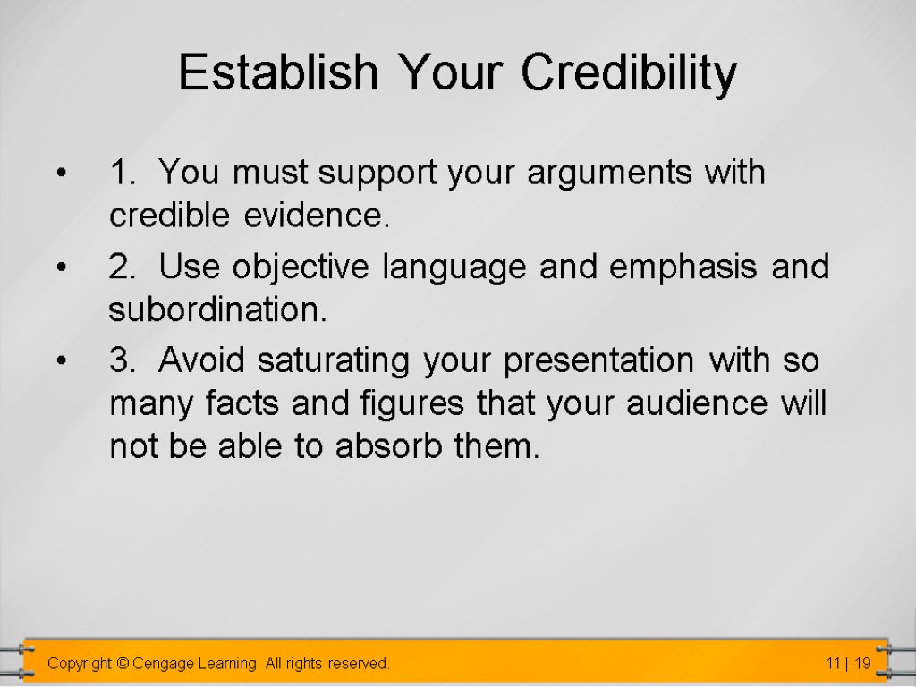Establish Your Credibility 1. You must support your arguments with credible evidence. 2. Use